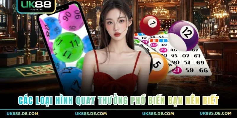 Các loại hình quay thưởng phổ biến bạn nên biết